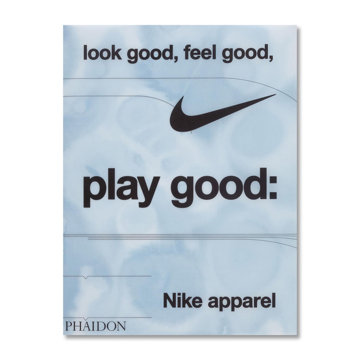 Look Good, Feel, Good, Play Good: Nike Apparel