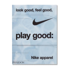 Look Good, Feel, Good, Play Good: Nike Apparel